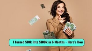 I Turned $10k Into $100k in 6 Months — Here's Exactly How You Can Too