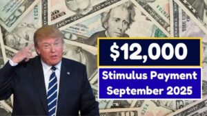 How to Claim Your $12,000 Stimulus Payment in September 2025