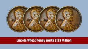 Lincoln Wheat Penny Worth $125 Million